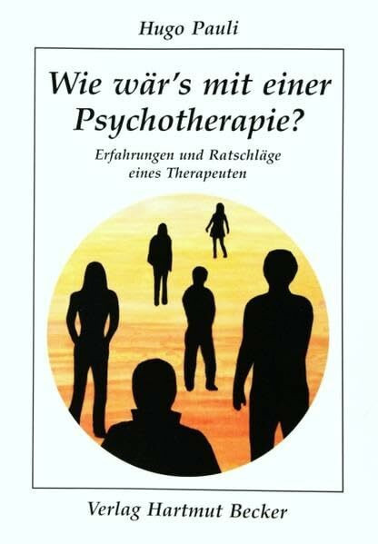 Wie wär's mit einer Psychotherapie?: Erfahrungen und Ratschläge eines Therapeuten (Psychologie)