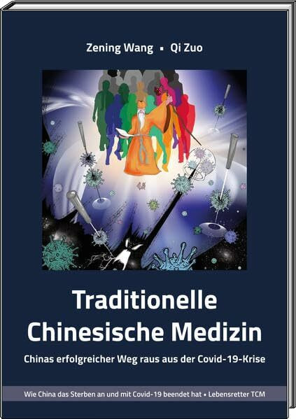 Traditionelle Chinesische Medizin TCM - Chinas erfolgreicher Weg raus aus der Covid-19-Krise: Wie China das Sterben an und mit Covid-19 beendet hat • Lebensretter TCM