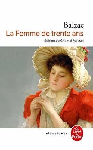 La Femme de trente ans: Edition etablie, commentee et annotee par Chantal Massol