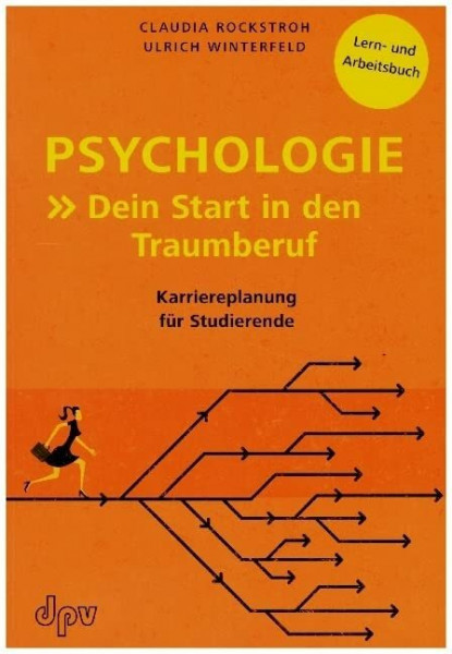 Psychologie: Dein Start in den Traumberuf: Karriereplanung für Studierende