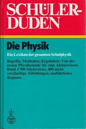 Die Physik: Ein Lexikon der gesamten Schulphysik: Ein Lexikon zum Physikunterricht (Duden für den Schüler, Band 9)