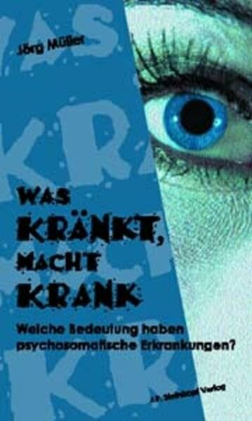 Was kränkt, macht krank: Welche Bedeutung haben psychosomatische Erkrankungen?