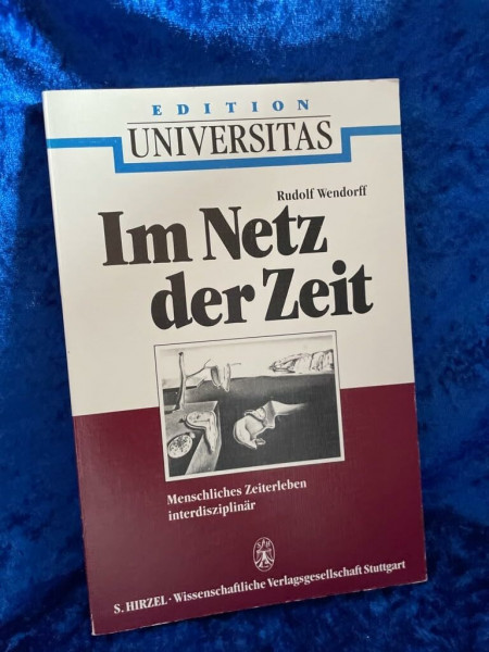 Im Netz der Zeit: Menschliches Zeiterleben interdisziplinär
