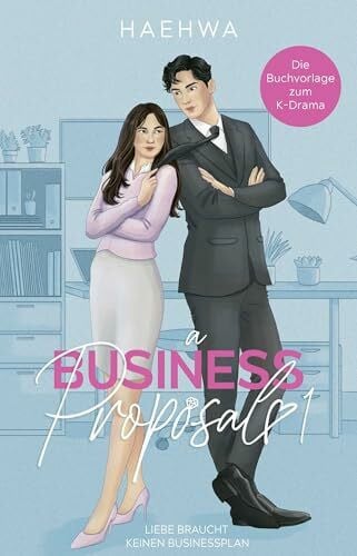 A Business Proposal 1: Liebe braucht keinen Businessplan | Die Buchvorlage zur erfolgreichen K-Drama-Serie (Business Hearts-Reihe, Band 1)