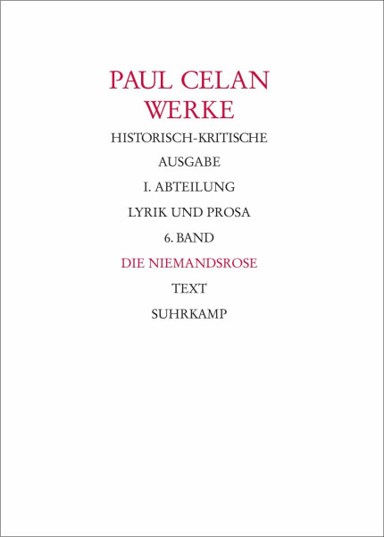 Werke. Historisch-kritische Ausgabe. I. Abteilung: Lyrik und Prosa: Band 6: Die Niemandsrose