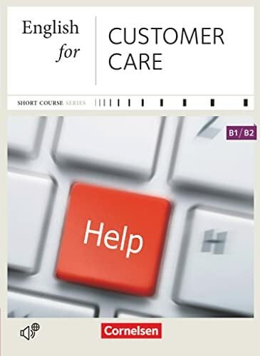 Short Course Series - Englisch im Beruf - English for Special Purposes - B1/B2: English for Customer Care - Edition 2013 - Coursebook - Incl. E-Book ... Series, English for Special Purposes, B1/B2)
