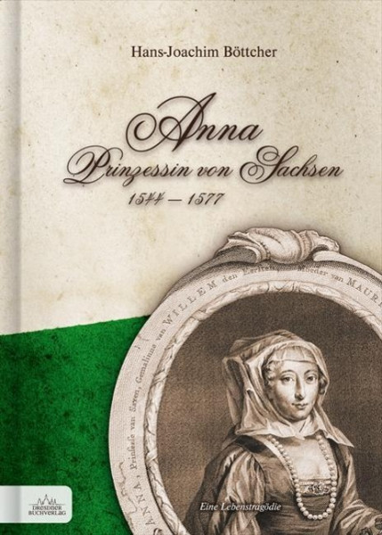 Anna Prinzessin von Sachsen 1544 - 1577