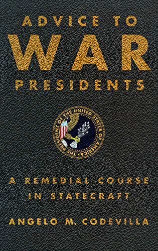 Advice to War Presidents: A Remedial Course in Statecraft