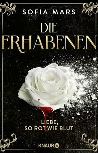 Die Erhabenen - Liebe, so rot wie Blut: Für ihren größten Feind riskiert sie alles! Der Auftakt der blutigen Vampir-Romantasy