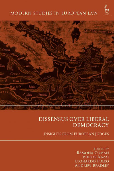 Dissensus over Liberal Democracy: Insights from European Judges (Modern Studies in European Law)