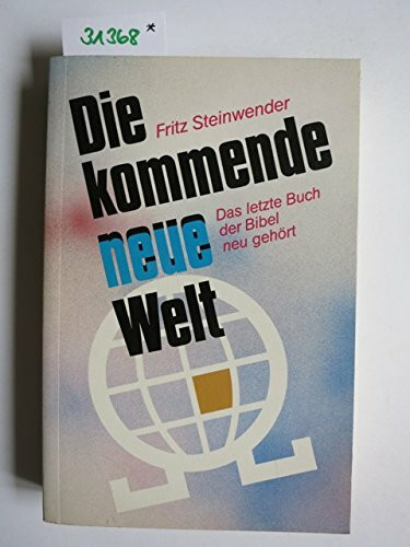 Die kommende neue Welt. Das letzte Buch der Bibel - neu gehört