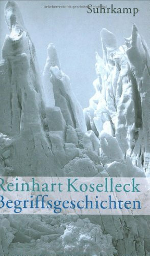 Begriffsgeschichten: Studien zur Semantik und Pragmatik der politischen und sozialen Sprache