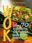 Wok. 80 schnelle Gerichte aus aller Welt
