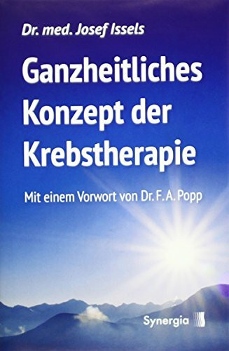 Ganzheitliches Konzept der Krebstherapie: Mit einem Vorwort von Dr. F.A. Popp