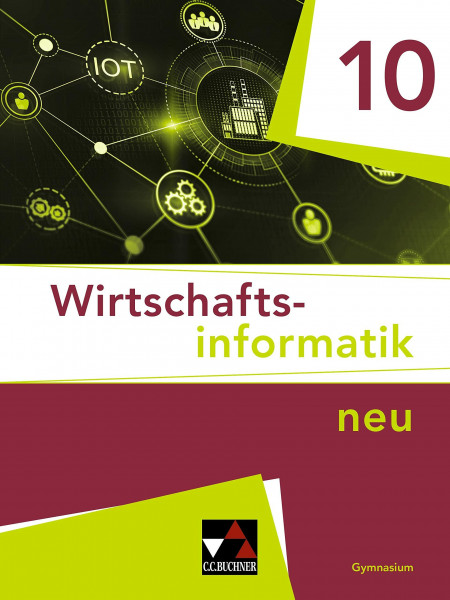 Wirtschaftsinformatik / Wirtschaftsinformatik 10 Ausgabe ab 2021: Für das Gymnasium (Wirtschaftsinformatik: Für das Gymnasium)