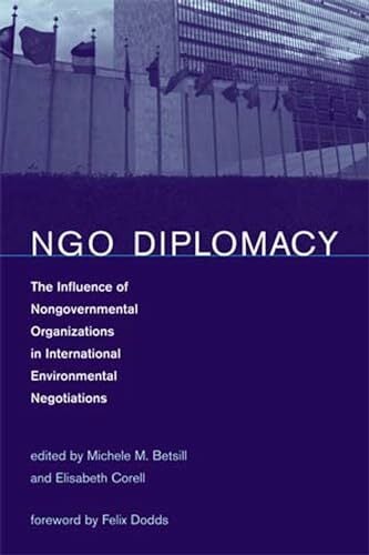 NGO Diplomacy: The Influence of Nongovernmental Organizations in International Environmental Negotiations (Mit Press) NGO Diplomacy: The Influence of Nongovernmental Organizations in International Environmental Negotiations (Mit Press)