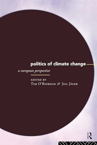 Politics of Climate Change: A European Perspective (Global Environmental Change Series)