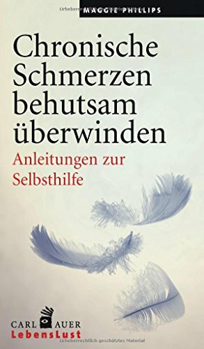 Chronische Schmerzen behutsam überwinden: Anleitungen zur Selbsthilfe