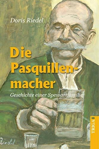 Die Pasquillenmacher: Geschichte einer Spessartfamilie
