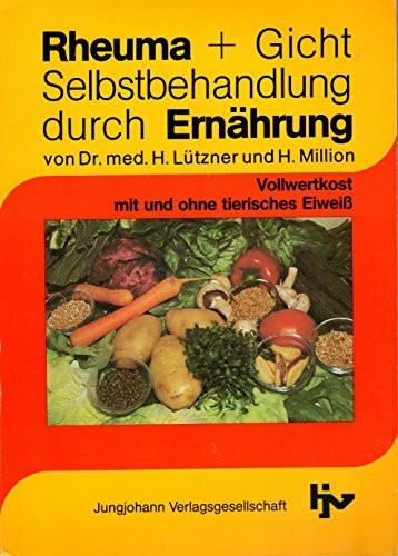 Rheuma + Gicht. Selbstbehandlung durch Ernährung. Mit Fallberichten aus der Praxis