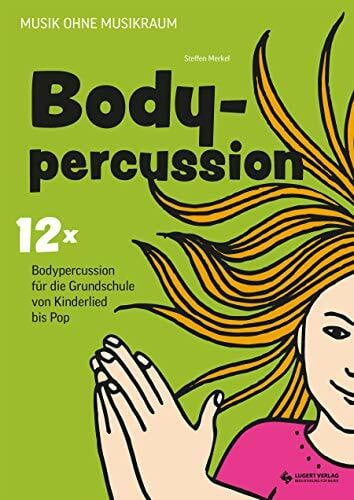 Bodypercussion für die Grundschule: Musik ohne Musikraum