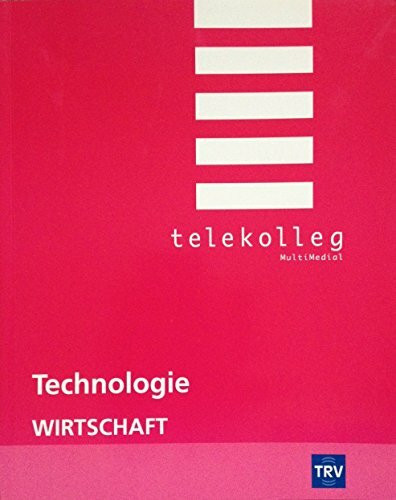 Telekolleg MultiMedial (Fachhochschulreife) Technologie - Wirtschaft: Begleitbuch z. d. Lehrsendungen des Bayerischen Rundfunks