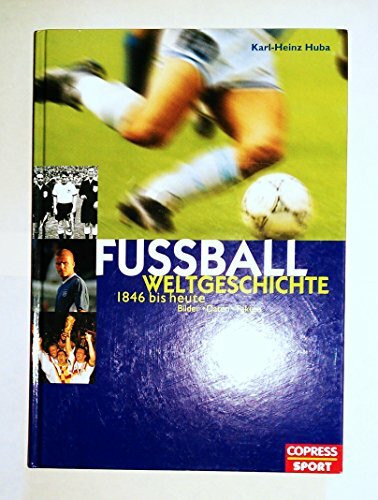 Fussball-Weltgeschichte: 1846 bis heute