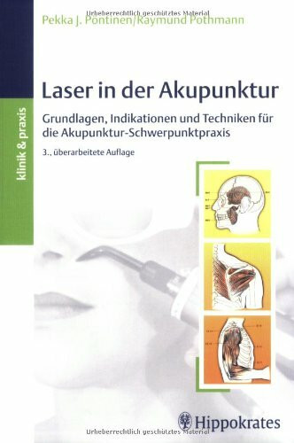 Laser in der Akupunktur: Grundlagen, Indikaionen und Techniken für die Akupunktur-Schwerpunktpraxis: Grundlagen, Indikationen und Techniken für die Akupunktur-Schwerpunktpraxis