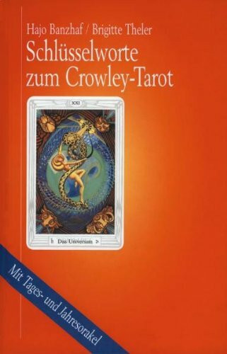 Schlüsselworte zum Crowley-Tarot: Mit Tages- und Jahresorakel: Mit Tages- u. Jahresorakel.