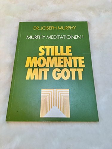 Stille Momente mit Gott. Murphy Meditationen I