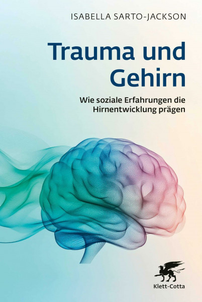 Trauma und Gehirn: Wie soziale Erfahrungen die Hirnentwicklung prägen