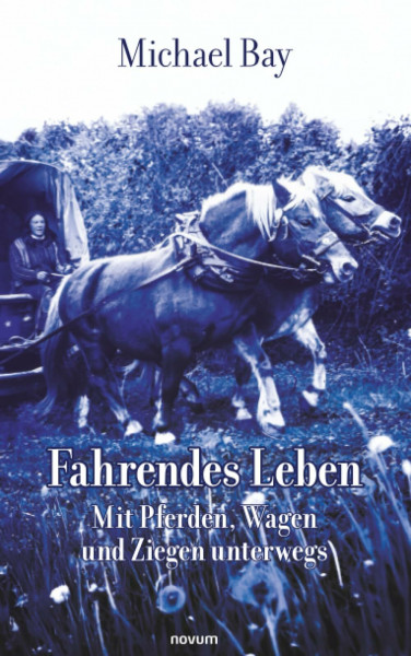 Fahrendes Leben: Mit Pferden, Wagen und Ziegen unterwegs