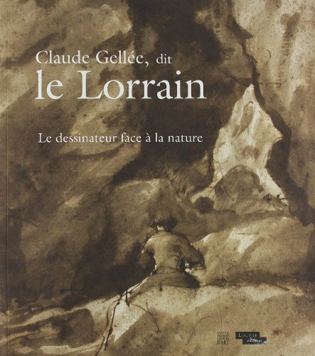 Claude Gellée, dit le Lorrain: Le dessinateur face à la nature