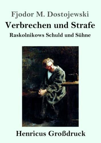 Verbrechen und Strafe (Großdruck): Raskolnikows Schuld und Sühne