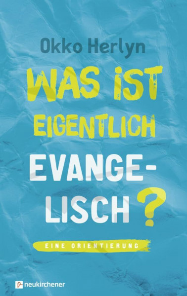 Was ist eigentlich evangelisch?: Eine Orientierung