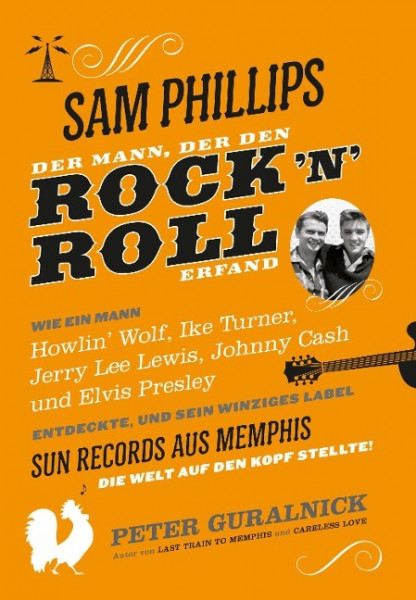 Sam Phillips. Der Mann, der den Rock'n'Roll erfand