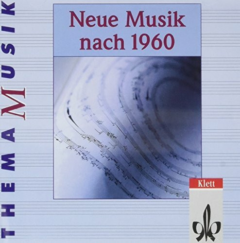 Neue Musik nach 1960: 2 CDs Klasse 10-13: Zum gleichnamigen Themenheft für die Sekundarstufe II (Thema Musik)