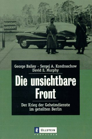 Die unsichtbare Front - Der Krieg der Geheimdienste im geteilten Berlin