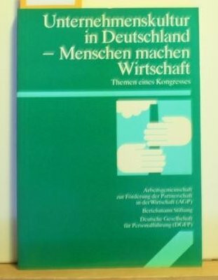 Unternehmenskultur in Deutschland - Menschen machen Wirtschaft: Themen eines Kongresses