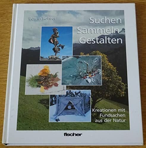 Suchen, sammeln, gestalten: Kreationen mit Fundsachen aus der Natur