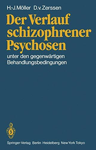 Der Verlauf schizophrener Psychosen: unter den gegenwärtigen Behandlungsbedingungen