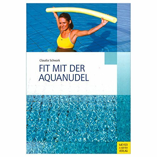 Fit mit der Aquanudel (Bewegungsraum Wasser)