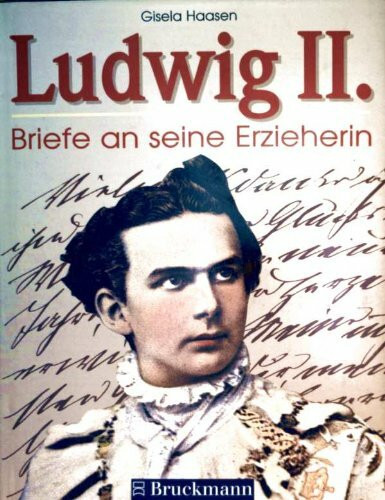 Ludwig II.: Briefe an seine Erzieherin.