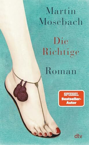 Die Richtige: Roman | »Extrem empfehlenswert. Ein großes sprachliches Vergnügen.« (Jörg Magenau, rbb)