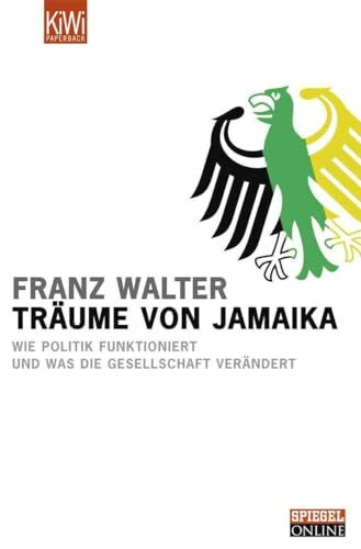 Träume von Jamaika. Wie Politik funktioniert und was die Gesellschaft verändert