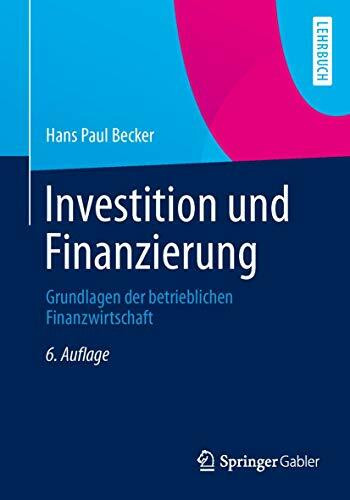 Investition und Finanzierung: Grundlagen der Betrieblichen Finanzwirtschaft (German Edition)