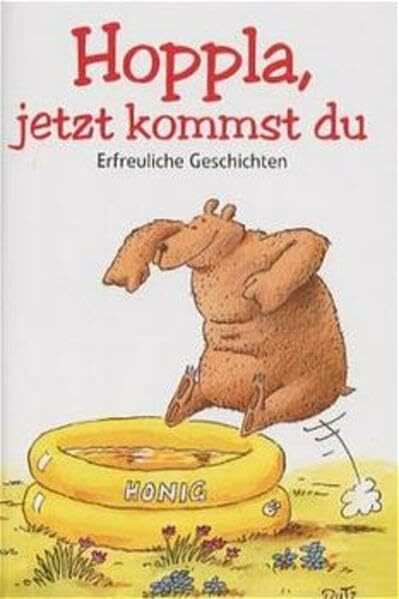 Hoppla, jetzt kommst du: Erfreuliche Geschichten