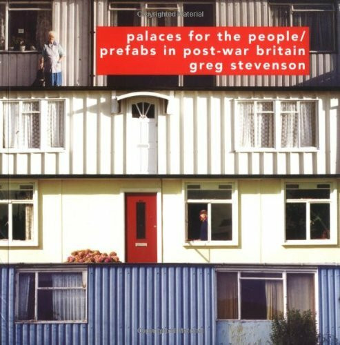 Palaces for the People: Prefabs in Post-war Britain