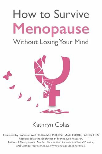 How to Survive Menopause Without Losing Your Mind (Menopause: How to Survive Menopause Without Losing Your Mind)