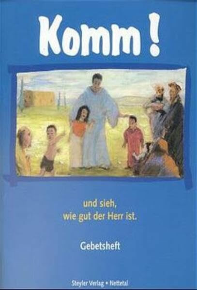 Komm! und sieh, wie gut der Herr ist: Gebetsheft. Beiheft zur Komm!-Mappe